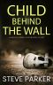 [Paterson & Clocks 06] • CHILD BEHIND THE WALL an Absolutely Gripping Killer Thriller With a Huge Twist (Detective Ray Paterson Book 6)